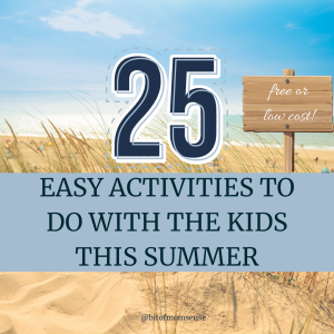 25 free or low cost and easy activities to do with the kids in the summer