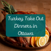 thanksgiving turkey take out in ottawa