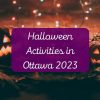 halloween activities in ottawa 2023